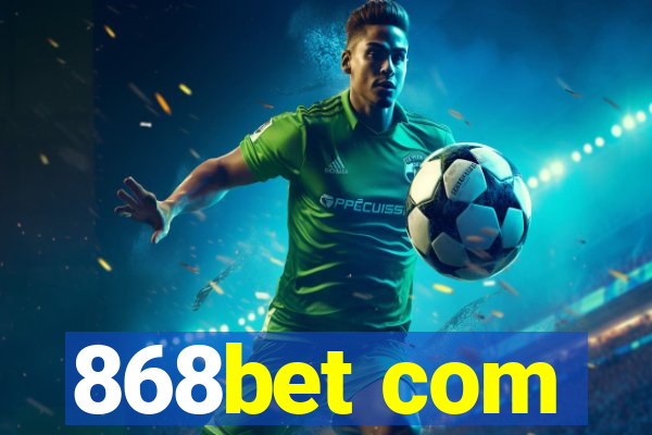 868bet com